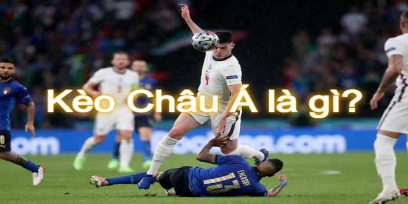 Kèo châu Á là gì và cách chơi hiệu quả Hướng dẫn cách chơi kèo châu Á