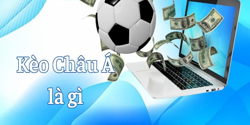 Kèo châu Á hôm nay Tổng quan về kèo châu Á hôm nay